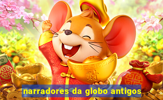 narradores da globo antigos